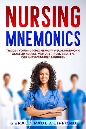 Nursing Mnemonics de Gerald Paul Clifford