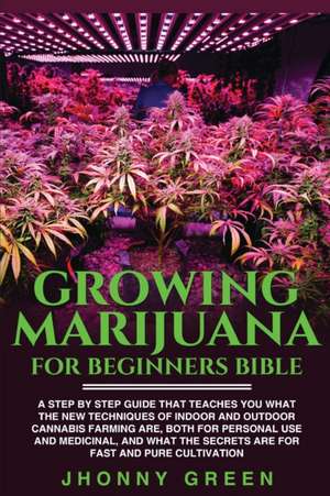 Growing Marijuana For Beginners BIBLE de Jhonny Green