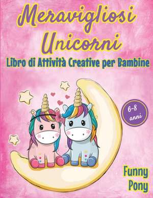 MERAVIGLIOSI UNICORNI de Funny Pony