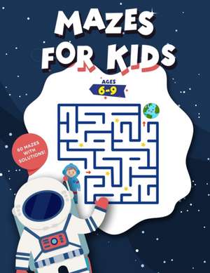 Mazes For Kids Ages 6-9