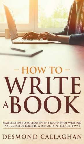 How To Write A Book de Desmond Callaghan
