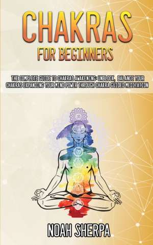 Chakras for Beginners de Noah Sherpa