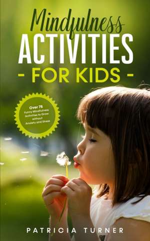 Mindfulness Activities for Kids de Patricia Turner