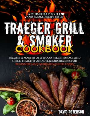 Traeger Grill & Smoker Cookbook de David Peterson