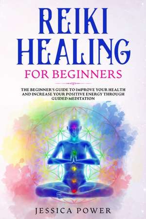 Reiki Healing for Beginners de Jessica Power