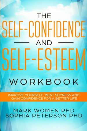 The Self-Confidence and Self-Esteem Workbook de Mark Women