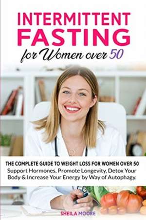 Intermittent Fasting for Women over 50 de Sheila Moore