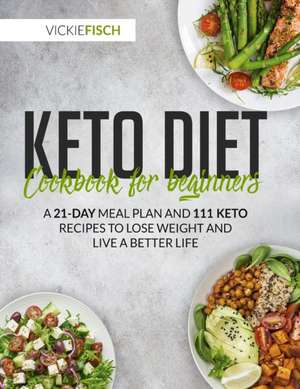 KETO DIET COOKBOOK FOR BEGINNERS de Vickie Fish