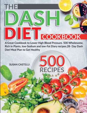 The Dash Diet Cookbook de Susan Castelli