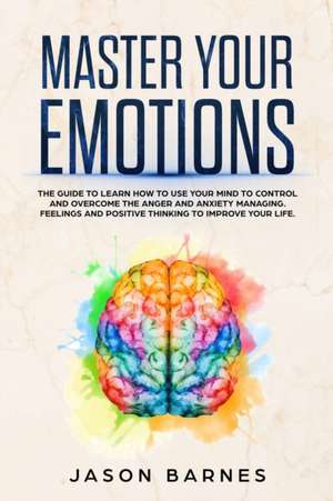 MASTER YOUR EMOTIONS de Jason Barnes