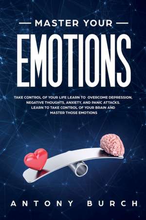 Master Your Emotions de Antony Burch