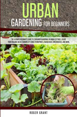 Urban Gardening for Beginners de Roger Grant