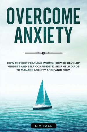 Overcome Anxiety de Liv Tall