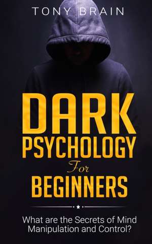 Dark Psychology for Beginners de Tony Brain