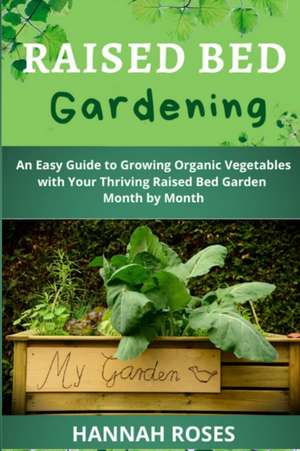 RAISED BED GARDENING de Hannah Roses