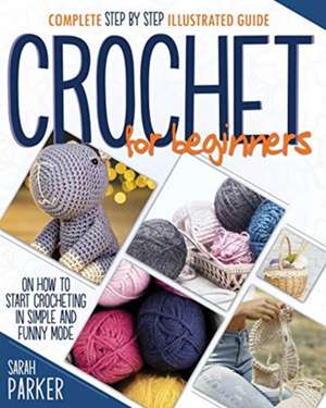 Crochet For Beginners de Sarah Parker