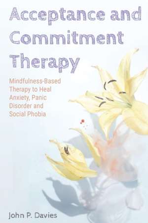 Acceptance and Commitment Therapy de John P. Davies