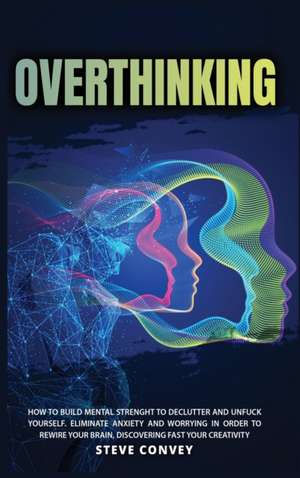 OVERTHINKING de Steve Convey