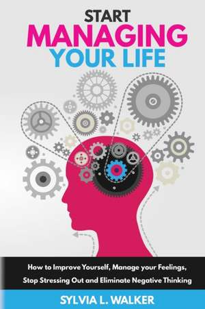 Start Managing Your Life de Sylvia L. Walker