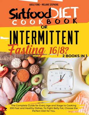 SIRTFOOD DIET COOKBOOK or INTERMITTENT FASTING 16/8 ? de Adele Fung