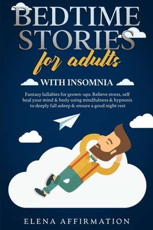 Bedtime Stories for Adults with Insomnia de Elena Affirmation