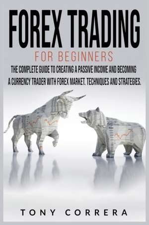 Forex Trading for Beginners de Tony Correra