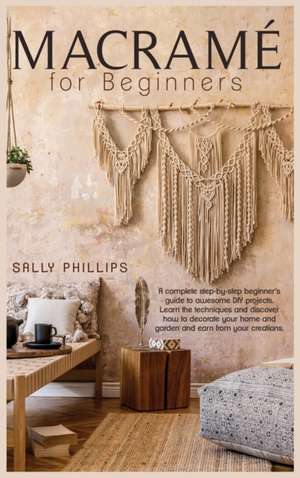 MACRAMÉ FOR BEGINNERS de Sally Phillips