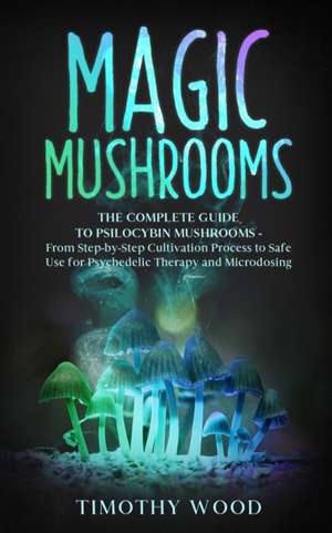 Magic Mushrooms de Timothy Wood