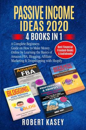 Passive Income Ideas 2020 de Robert Kasey