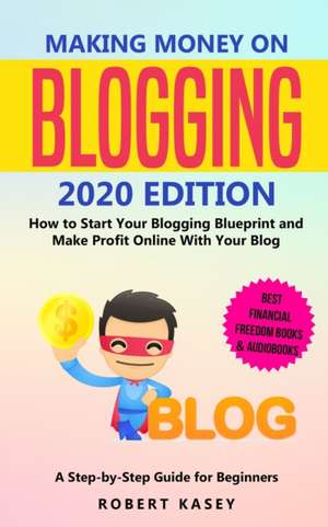 Making Money on Blogging de Robert Kasey