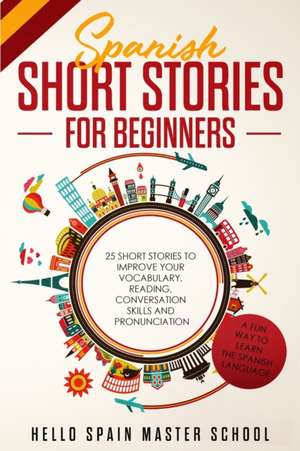 Spanish Short Stories for Beginners de Tbd