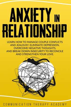 Anxiety in Relationship de Communication Therapy Academy