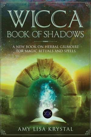 WICCA BOOK OF SHADOWS de Amy Lisa Krystal