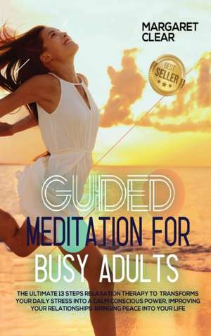 Guided meditation for busy adults de Margaret Clear