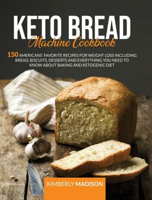 Keto bread machine cookbook de Kimberly Madison