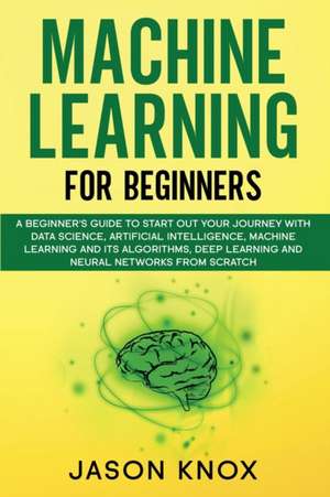 Machine Learning for Beginners de Jason Knox