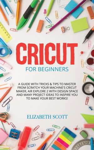 Cricut for Beginners de Elizabeth Scott
