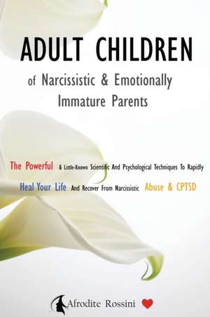 Adult Children of Narcissistic and Emotionally Immature >parents de Afrodite Rossini