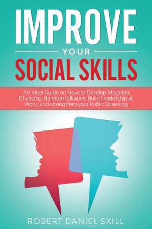 IMPROVE YOUR SOCIAL SKILLS de Robert Daniel Skill