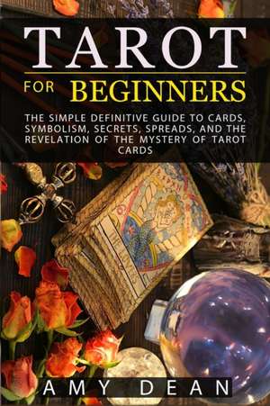 TAROT FOR BEGINNERS de Amy Dean