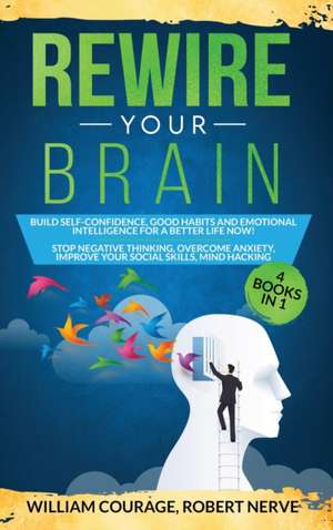 Rewire Your Brain de William Courage
