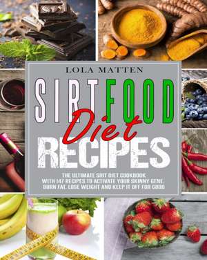 Sirtfood Diet Recipes de Lola Matten