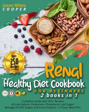 Renal Healthy Diet Cookbook for Beginners de Susan Wilma Cooper