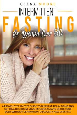 Intermittent Fasting For Women Over 50 de Geena Moore