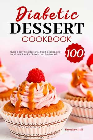 Diabetic Dessert Cookbook de Theodore Hull