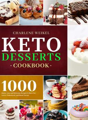 Keto Dessert Cookbook de Charlene Weikel