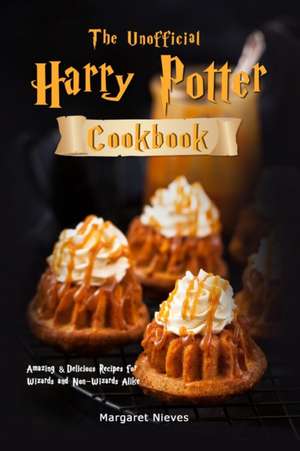 The Unofficial Harry Potter Cookbook de Margaret Nieves