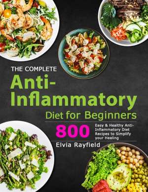 The Complete Anti-Inflammatory Diet for Beginners de Elvia Rayfield