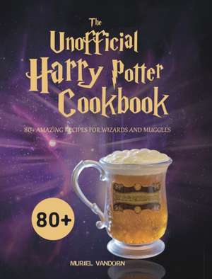 The Unofficial Harry Potter Cookbook de Muriel Vandorn