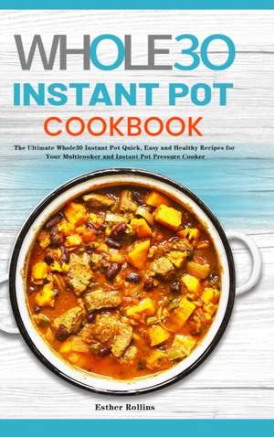 The Whole30 Instant Pot Cookbook de Esther Rollins